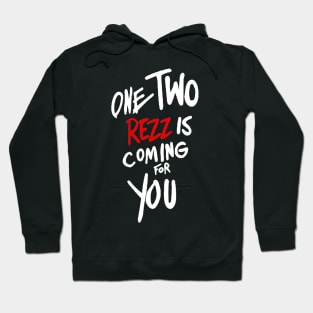 One two rezz is coming for you Hoodie